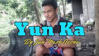 Yun Ka cover by Jun Mark Oroña [upl. by Kohl278]