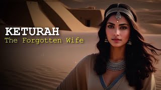 KETURAH  ABRAHAMS FORGOTTEN WIFE [upl. by Natsyrt]