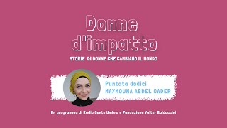 Donne dimpattoPuntata 12 Maymouna Abdel Qader [upl. by Uhn]