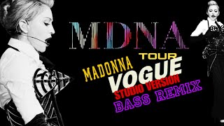 Madonna Vogue MDNA TOUR STUDIO VERSION BASS REMIX [upl. by Freida239]