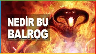 Balrog Nedir  Yüzüklerin Efendisi  The Lord Of The Rings [upl. by Thorwald]