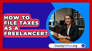 How To File Taxes As A Freelancer  CountyOfficeorg [upl. by Sieracki]