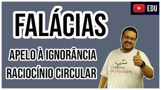 FALÁCIAS  APELO À IGNORÂNCIA RACIOCÍNIO CIRCULAR [upl. by Gamber246]