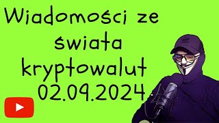 Wiadomości ze świata kryptowalut 02092024 [upl. by Ayomat]