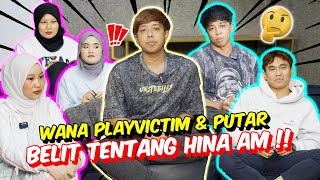 WANA PLAYVICTIM amp PUTAR BELIT TENTANG HINA AM   AM MINTAK PENJELASAN [upl. by Namsu]