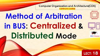 L18 Method of Arbitration in BUS Centralized amp Distributed Mode  Computer Organization Lectures [upl. by Chubb]