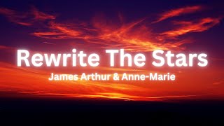 James Arthur amp AnneMarie  Rewrite The Stars Lyrics [upl. by Gnirol]