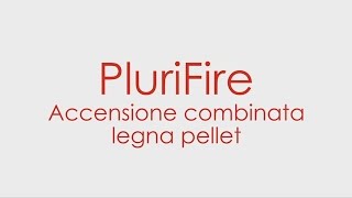 Termostufa combinata PluriFire  Accensione legnapellet [upl. by Sitoiganap]