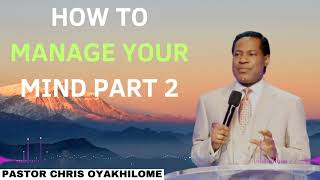 HOW TO MANAGE YOUR MIND PART 2  Pastor CHRIS OYAKHILOME 2024 Ph D [upl. by Joselow232]