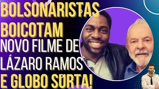 Bolsonaristas boicotam o novo filme de Lázaro Ramos e Globo surta [upl. by Elleiad]