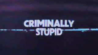 Criminally Stupid Intro Oct112024 [upl. by Subir792]