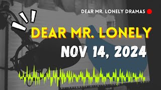 Dear Mr Lonely Dramas  November 14 2024  New Upload [upl. by Bonine681]