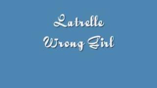 Latrelle Wrong Girl [upl. by Kobylak]