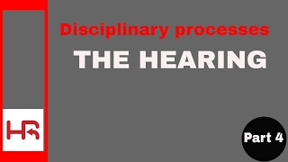 Disciplinary Processes Part 4 the hearing [upl. by Naicul]