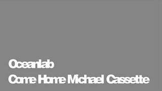 Oceanlab  Come Home Michael Cassette Remix [upl. by Jephum]