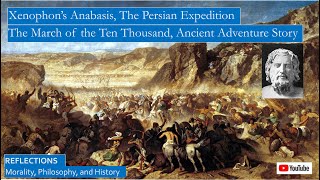 Xenophon’s Anabasis The Persian Expedition an Ancient Greek Adventure Story [upl. by Maharg]