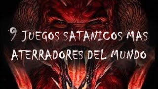 9 Juegos Satanicos Mas Aterradores del Mundo Que Jamas Debes Jugar [upl. by Eelyrehc]