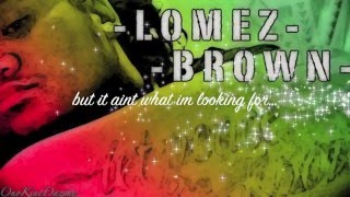 Lomez Brown  Aint What Im Lookin For Official Lyric Video [upl. by Airekal]