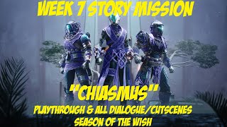 Week 7 Story Mission  quotChiasmusquot  Gameplay Cutscenes amp Dialogue Destiny 2 Season of the Wish [upl. by Melony]