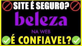 Site Beleza na Web é Confiavel  LOJA BELEZA NA WEB E CONFIAVEL Comprar na Beleza na Wer é Seguro [upl. by Talley645]