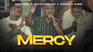 Moses Bliss  MERCY Feat Pastor Jerry Eze amp Sunmisola Agbebi [upl. by Deth]