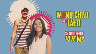 Manu Chao  Tu Te Vas feat Laeti Shablo Version Official Audio [upl. by Homovec]