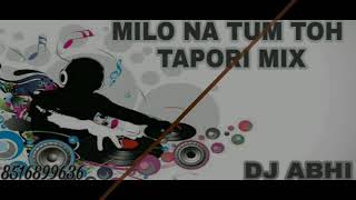 MILO NA TUM TOH DJ ABHI NEW TAPORI MIX [upl. by Ashling]