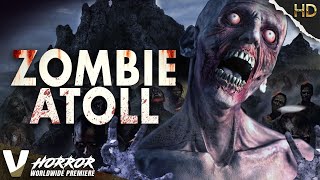 ZOMBIE ATOLL  WORLDWIDE 2022 PREMIERE  EXCLUSIVE HD ZOMBIE HORROR MOVIE [upl. by Aissej299]