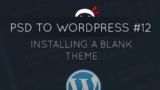 PSD to WordPress Tutorial 12  Installing a Blank Theme [upl. by Hertzfeld206]