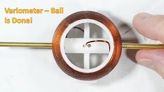 Crystal Radio  Variometer Pt5 Ball Is Done 4K [upl. by Patrica]