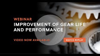 Deep Dive Webinar Improvement of Gear Life and Performance [upl. by Reld]