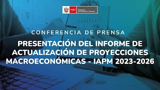 Presentación del Informe de Actualización de Proyecciones Macroeconómicas  IAPM 20232026 [upl. by Jourdan]