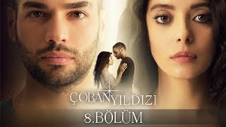 Çoban Yıldızı  8Bölüm Tek Parça Full HD [upl. by Adnylg631]