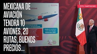 ¿Cómo operará Mexicana de Aviación Tendrá 10 aviones 20 rutas buenos precios… [upl. by Shumway]