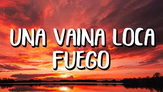 Fuego  Una Vaina Loca LetraLyrics [upl. by Htennek289]