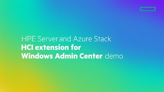 HPE Server and Azure Stack HCI extension for Windows Admin Center demo [upl. by Vaasta323]