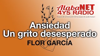 ANSIEDAD UN GRITO DESESPERADO  FLOR GARCÍA [upl. by Veats164]