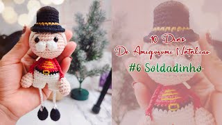 Dez Dias de Amigurumi Natalino  6 SOLDADINHO [upl. by Adnawuj841]