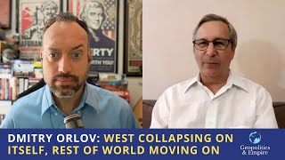 Dmitry Orlov West Collapsing On Itself Rest of World Moving On [upl. by Kidd]