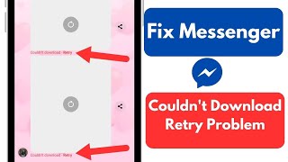 How To Fix Messenger Couldnt Download Retry Problem [upl. by Aehtorod252]