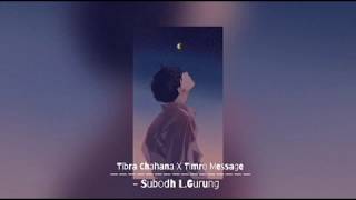 Tibra Chahana X Timro Message  Subodh LGurung ProdNoria [upl. by Nelle]