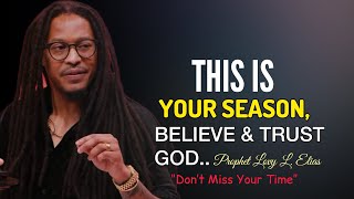 This Is Your SEASON Believe amp Trust GodProphet Lovy Elias [upl. by Dowdell]