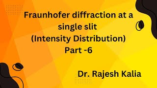 Fraunhofer diffraction through single slit Intensity Distribution Part6 [upl. by Eel410]