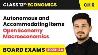 Autonomous and Accommodating Items  Open Economy Macroeconomics  Class 12 Economics Chapter 6 [upl. by Robenia]