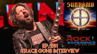 Ep 281  Tracii Guns Interview Sunbomb LA Guns [upl. by Newo]