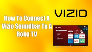 How To Connect A Vizio Soundbar To A Roku TV [upl. by Rollin]