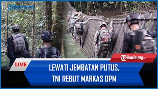 🔴 Lewati Jembatan Putus Pasukan Yudha Sakti Rebut Markas OPM di Tengah Hutan [upl. by Louanna]