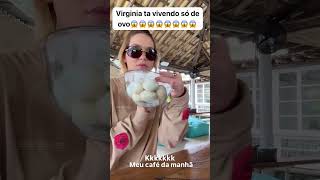 VIRGÍNIA TÁ VIVENDO SÓ DE OVO😱 [upl. by Sitnerp336]