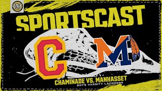 SPORTSCAST  Chaminade vs Manhasset  Boys Varsity Lacrosse  511  7 PM [upl. by Zaremski]