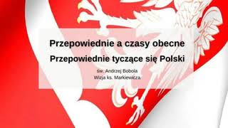 1 Św Andrzej Bobola  Przepowiednie a czasy obecne  Przepowiednie tyczące się Polski [upl. by Yggep460]